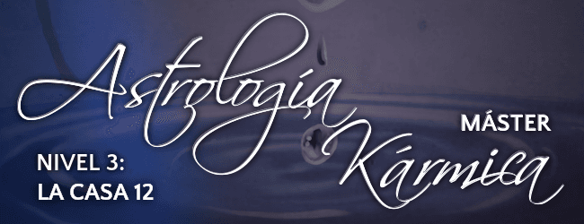 Máster en Astrología Kármica 3: La Casa 12