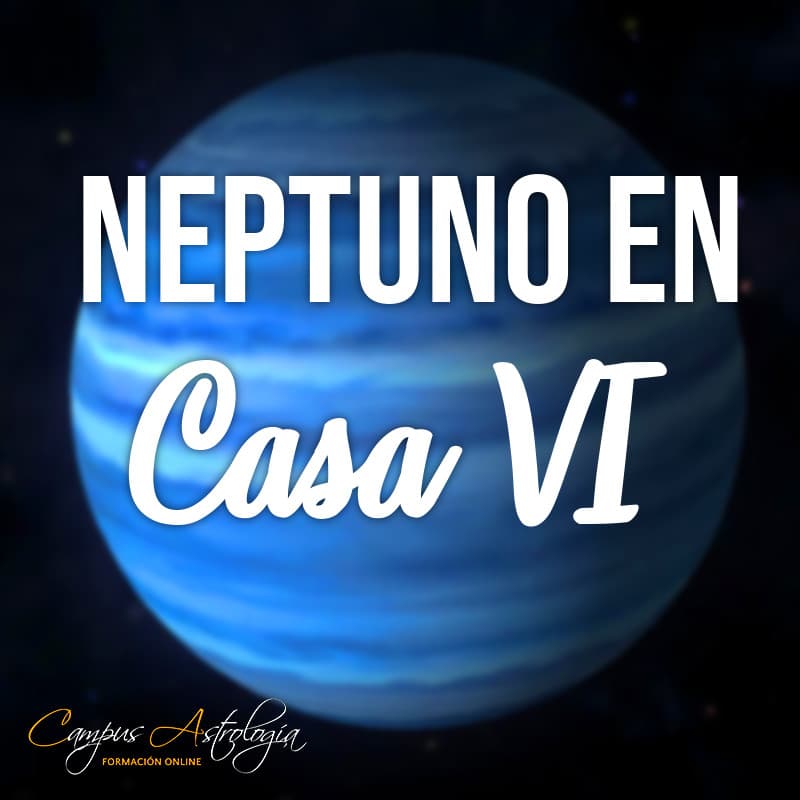 Neptuno en Casa 6: "Tengo madera de Terapeuta"